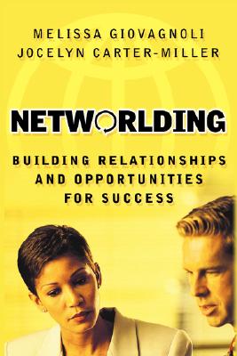 Networlding: Building Relationships and Opportunities for Success - Giovagnoli, Melissa, and Carter-Miller, Jocelyn