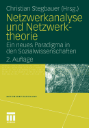 Netzwerkanalyse Und Netzwerktheorie: Ein Neues Paradigma in Den Sozialwissenschaften