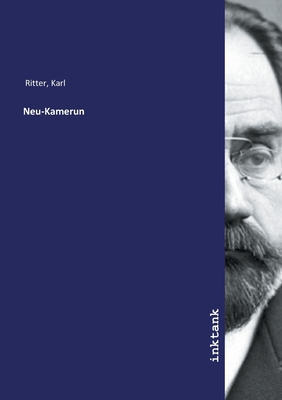 Neu-Kamerun - Ritter, Karl