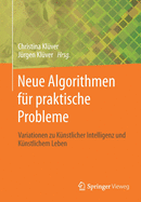 Neue Algorithmen Fr Praktische Probleme: Variationen Zu Knstlicher Intelligenz Und Knstlichem Leben