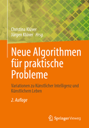 Neue Algorithmen F?r Praktische Probleme: Variationen Zu K?nstlicher Intelligenz Und K?nstlichem Leben