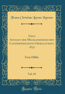 Neue Annalen Der Mecklenburgischen Landwirthschafts-Gesellschaft, 1832, Vol. 18: Erste Hlfte (Classic Reprint)