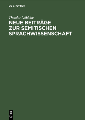 Neue Beitr?ge zur semitischen Sprachwissenschaft - Nldeke, Theodor