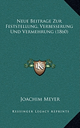 Neue Beitrage Zur Feststellung, Verbesserung Und Vermehrung (1860) - Meyer, Joachim