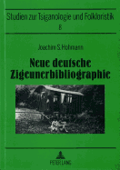 Neue Deutsche Zigeunerbibliographie: Unter Beruecksichtigung Aller Jahrgaenge Des Journals of the Gypsy Lore Society?