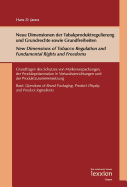 Neue Dimensionen Der Tabakproduktregulierung Und Grundrechte Sowie Grundfreiheiten / New Dimensions of Tobacco Regulation and Fundamental Rights and Freedoms: Grundfragen Des Schutzes Von Markenverpackungen, Der Produktprasentation in...