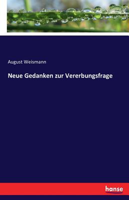 Neue Gedanken Zur Vererbungsfrage - Weismann, August, Dr.