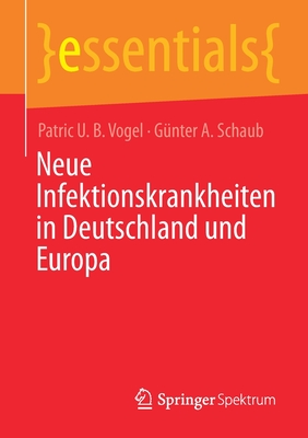 Neue Infektionskrankheiten in Deutschland Und Europa - Vogel, Patric U B, and Schaub, G?nter a