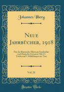 Neue Jahrbcher, 1918, Vol. 21: Fr Das Klassische Altertum Geschichte Und Deutsche Literatur; Mit 13 Tafeln Und 5 Abbildungen Im Text (Classic Reprint)