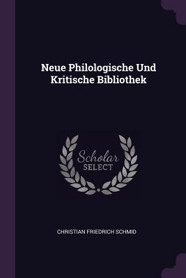 Neue Philologische Und Kritische Bibliothek - Schmid, Christian Friedrich