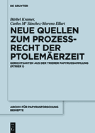 Neue Quellen Zum Prozerecht Der Ptolemerzeit: Gerichtsakten Aus Der Trierer Papyrussammlung (P.Trier I)