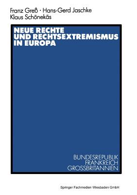 Neue Rechte Und Rechtsextremismus in Europa: Bundesrepublik, Frankreich, Grobritannien - Gre, Franz, and Jaschke, Hans-Gerd, and Schneks, Klaus