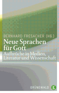 Neue Sprachen Fur Gott: Aufbruche in Medien, Literatur Und Wissenschaft