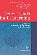 Neue Trends Im E-Learning: Aspekte Der Betriebswirtschaftslehre Und Informatik