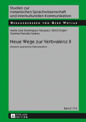 Neue Wege zur Verbvalenz II: Deutsch-spanisches Valenzlexikon - Wotjak, Gerd, and Dom?nguez Vzquez, Maria Jos?, and Engel, Ulrich