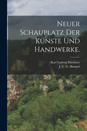 Neuer Schauplatz der K?nste und Handwerke.