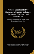 Neuere Geschichte Der Chineser, Japaner, Indianer, Persianer, T?rken, Und Russen EC: ALS Eine Fortsetzung Von Rollins ?ltern Geschichte, Volume 33...