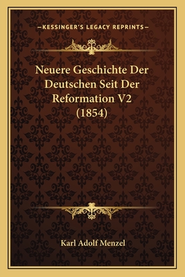 Neuere Geschichte Der Deutschen Seit Der Reformation V2 (1854) - Menzel, Karl Adolf