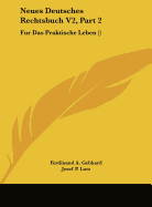 Neues Deutsches Rechtsbuch V2, Part 2: Fur Das Praktische Leben ()