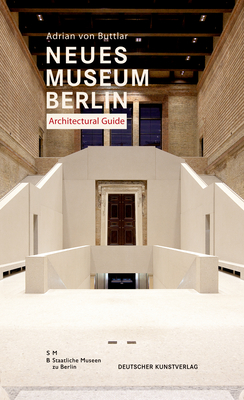 Neues Museum Berlin. Architectural Guide - Buttlar, Adrian, and Staatliche Museen Zu Berlin (Editor)