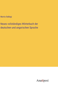 Neues vollst?ndiges Wrterbuch der deutschen und ungarischen Sprache