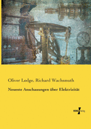 Neueste Anschauungen ?ber Elektrizit?t