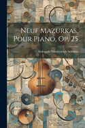 Neuf Mazurkas, Pour Piano, Op. 25