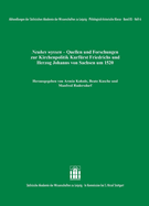 Neuhes Wyssen: Quellen Und Forschungen Zur Kirchenpolitik Kurfurst Friedrichs Und Herzog Johanns Von Sachsen Um 1520