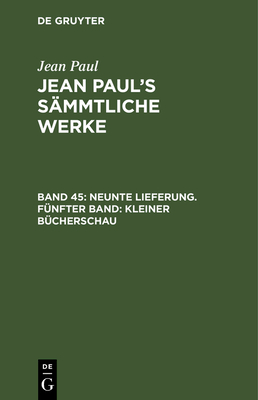 Neunte Lieferung. F?nfter Band: Kleiner B?cherschau: Zweiter Theil - Paul, Jean