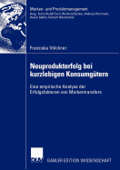 Neuprodukterfolg Bei Kurzlebigen Konsumgutern: Eine Empirische Analyse Der Erfolgsfaktoren Von Markentransfers