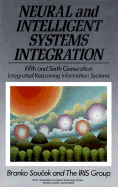 Neural and Intelligent Systems Integration: Fifth and Sixth Generation Integrated Reasoning Information Systems
