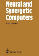 Neural and Synergetic Computers: Proceedings of the International Symposium at Schloss Elmau, Bavaria, June 13 17, 1988