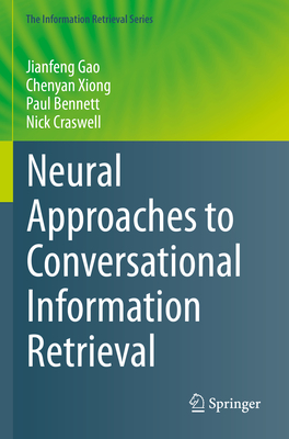 Neural Approaches to Conversational Information Retrieval - Gao, Jianfeng, and Xiong, Chenyan, and Bennett, Paul