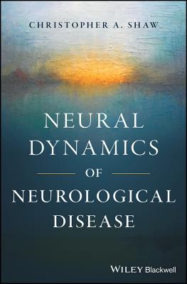 Neural Dynamics of Neurological Disease - Shaw, Christopher A.