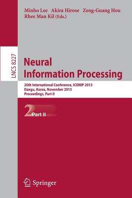 Neural Information Processing: 20th International Conference, Iconip 2013, Daegu, Korea, November 3-7, 2013. Proceedings, Part II - Lee, Minho (Editor), and Hirose, Akira (Editor), and Hou, Zeng-Guang (Editor)