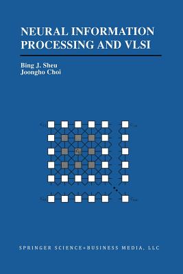 Neural Information Processing and VLSI - Sheu, Bing J, and Joongho Choi
