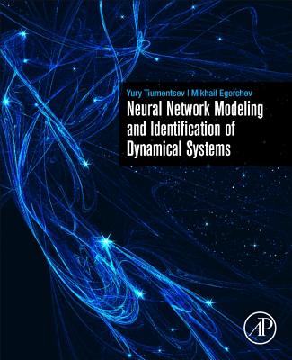 Neural Network Modeling and Identification of Dynamical Systems - Tiumentsev, Yury, and Egorchev, Mikhail