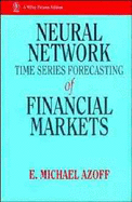 Neural Network Time Series: Forecasting of Financial Markets - Azoff, E Michael