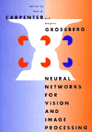 Neural Networks for Vision and Image Processing - Carpenter, Gail A (Editor), and Grossberg, Stephen (Editor)