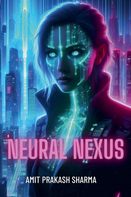 Neural Nexus - Sharma, Amit Prakash