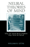Neural Theories of Mind: Why the Mind-Brain Problem May Never Be Solved