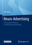 Neuro-Advertising: Gehirngerechte Werbung F?r Mehr Erfolg in Ihrem Markt