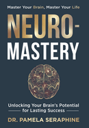 Neuro-Mastery: Unlocking Your Brain's Potential for Lasting Success