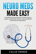 Neuro Meds Made Easy: A Simplified Neurology Medication Guide for Nursing Students and Healthcare Providers