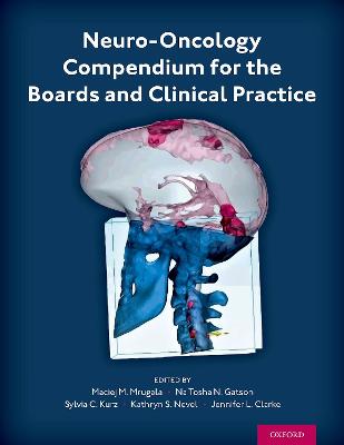 Neuro-Oncology Compendium for the Boards and Clinical Practice - Mrugala, Maciej M., and Gatson, Na Tosha, and Clarke, Jennifer L.