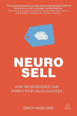 Neuro-Sell: How Neuroscience can Power Your Sales Success - Hazeldine, Simon