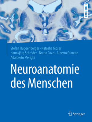 Neuroanatomie Des Menschen - Huggenberger, Stefan (Editor), and Moser, Natasha (Editor), and Schrder, Hannsjrg (Editor)