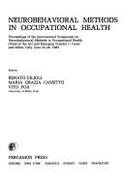 Neurobehavioral Methods in Occupational Health: Proceedings of the International Symposium on Neurobehavioral Methods in Occupational Health (State of the Art and Emerging Trends)-Como and Milan, Italy, June 23-26, 1982