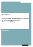 Neurobiologische Grundlagen Des Lernens in Der Seminargestaltung Der Erwachsenenbildung