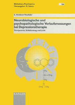 Neurobiologische und Psychopathologische Verlaufsmessungen bei Depressionstherapie: Trimipramin, Schlafentzug und Licht - Holsboer-Trachsler, E., and Riecher-Rssler, A. (Series edited by), and Sartorius, N. (Series edited by)